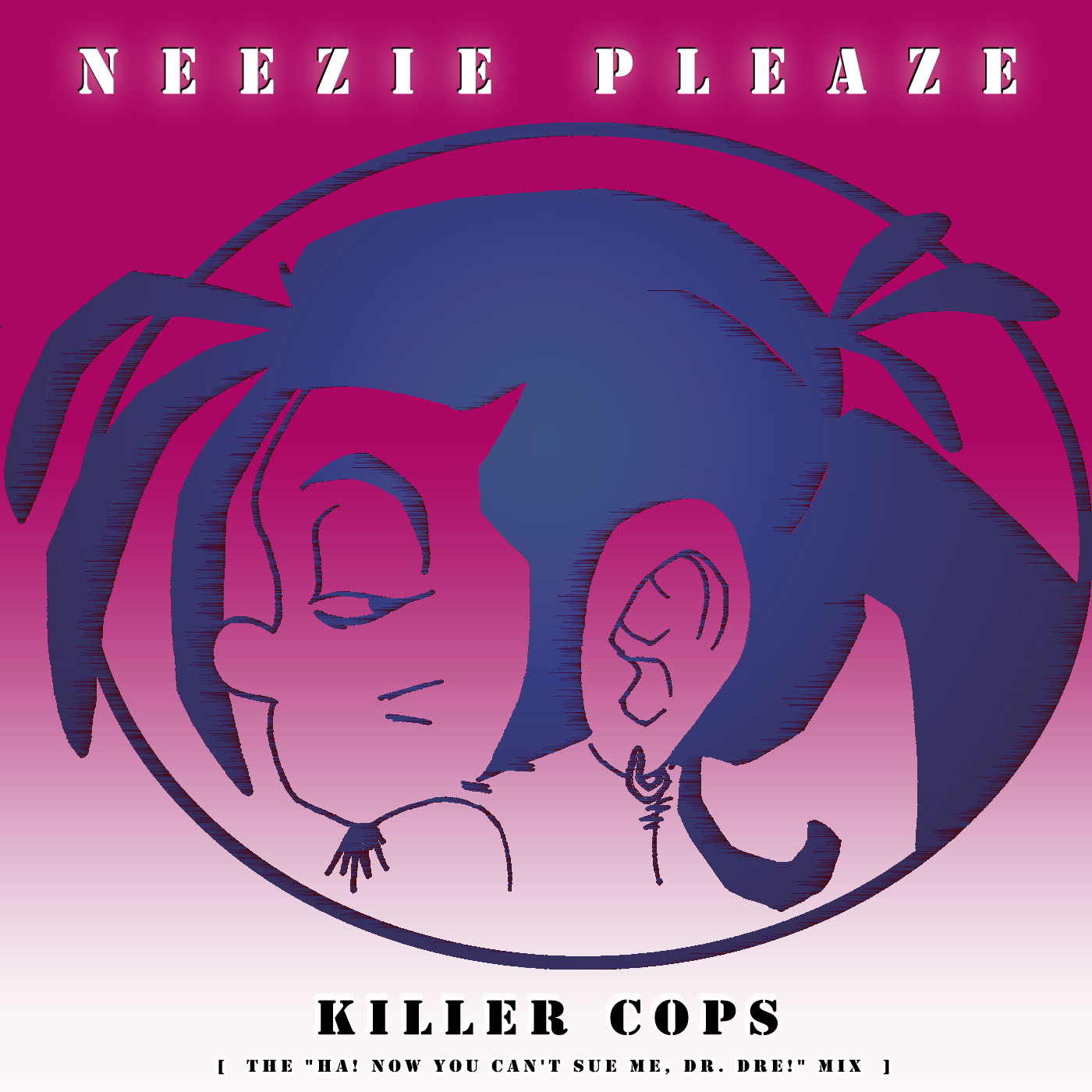 Neezie Pleaze Presents:“Killer Cops”(Choose Your Favorite Mix!)